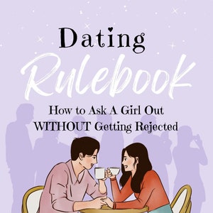 Dating Rulebook eBook - How to Ask A Girl Out WITHOUT Getting Rejected | PDF ePUB Instant Download