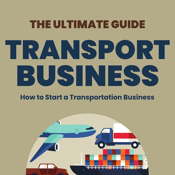 Transport Business eBook - The Ultimate Guide to Know How to Start a Transportation Business | PDF ePUB Instant Download