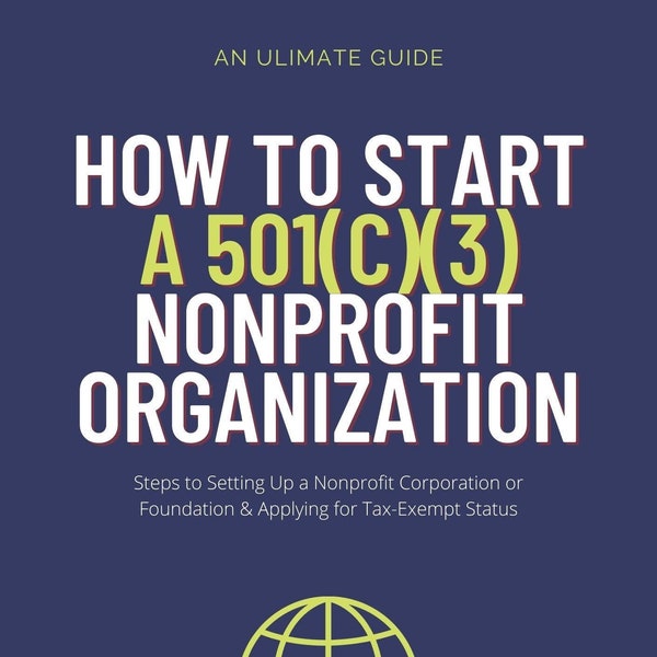 How to Start a 501c3 Nonprofit Organization eBook - Setting Up a Nonprofit Corporation or Foundation & Applying for Tax-Exempt Status | PDF