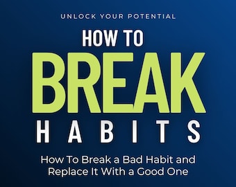 How To Break Habits eBook - Guide To Break a Bad Habit and Replace It With a Good One | PDF ePUB Instant Download