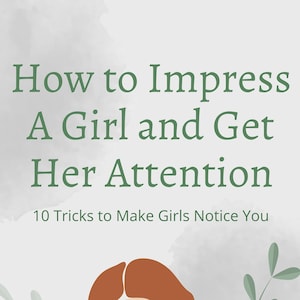 Può includere: Un'illustrazione digitale di una donna con lunghi capelli rossi che tiene un mazzo di fiori bianchi. Lo sfondo è di un grigio tenue con vegetazione verde. Il testo "How to Impress A Girl and Get Her Attention" è in cima all'immagine, e il testo "10 Tricks to Make Girls Notice You" è sotto la testa della donna.