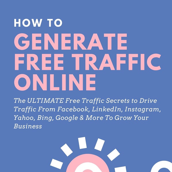 How to Generate Free Traffic Online - Traffic Secrets to Drive Traffic From Facebook, LinkedIn, Instagram, Yahoo, Bing & Google | PDF ePUB