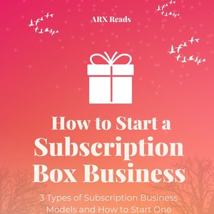 How to Start a Subscription Box Business eBook - 3 Types of Subscription Business Models and How to Start One | PDF ePUB Digital Download