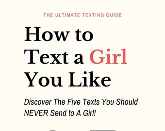 How to Text a Girl You Like eBook - Discover The Five Texts You Should NEVER Send to A Girl | PDF ePUB Instant Download