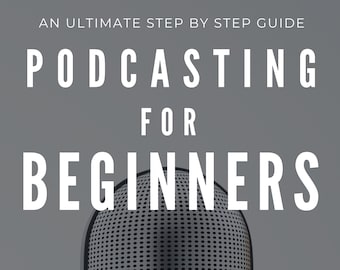 Podcasting für Anfänger eBook - Eine ultimative Schritt-für-Schritt-Anleitung zum Starten eines Podcasts für Anfänger | PDF Sofort Download