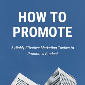How to Promote eBook - 6 Highly Effective Marketing Tactics to Promote a Product | PDF ePUB Instant Download
