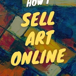 How I Sell Art Online eBook – My Whole Experience With the Ways for Artists To Sell Their Creative Work Online | PDF ePUB Digital Download