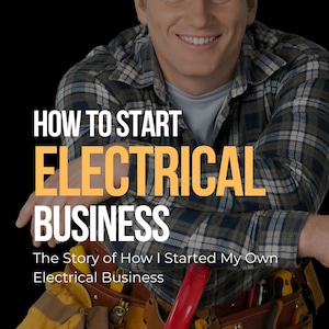 How To Start an Electrical Business eBook - How I Started My Own Electrical Business With Net Profit of 125,000 | PDF ePUB Instant Download