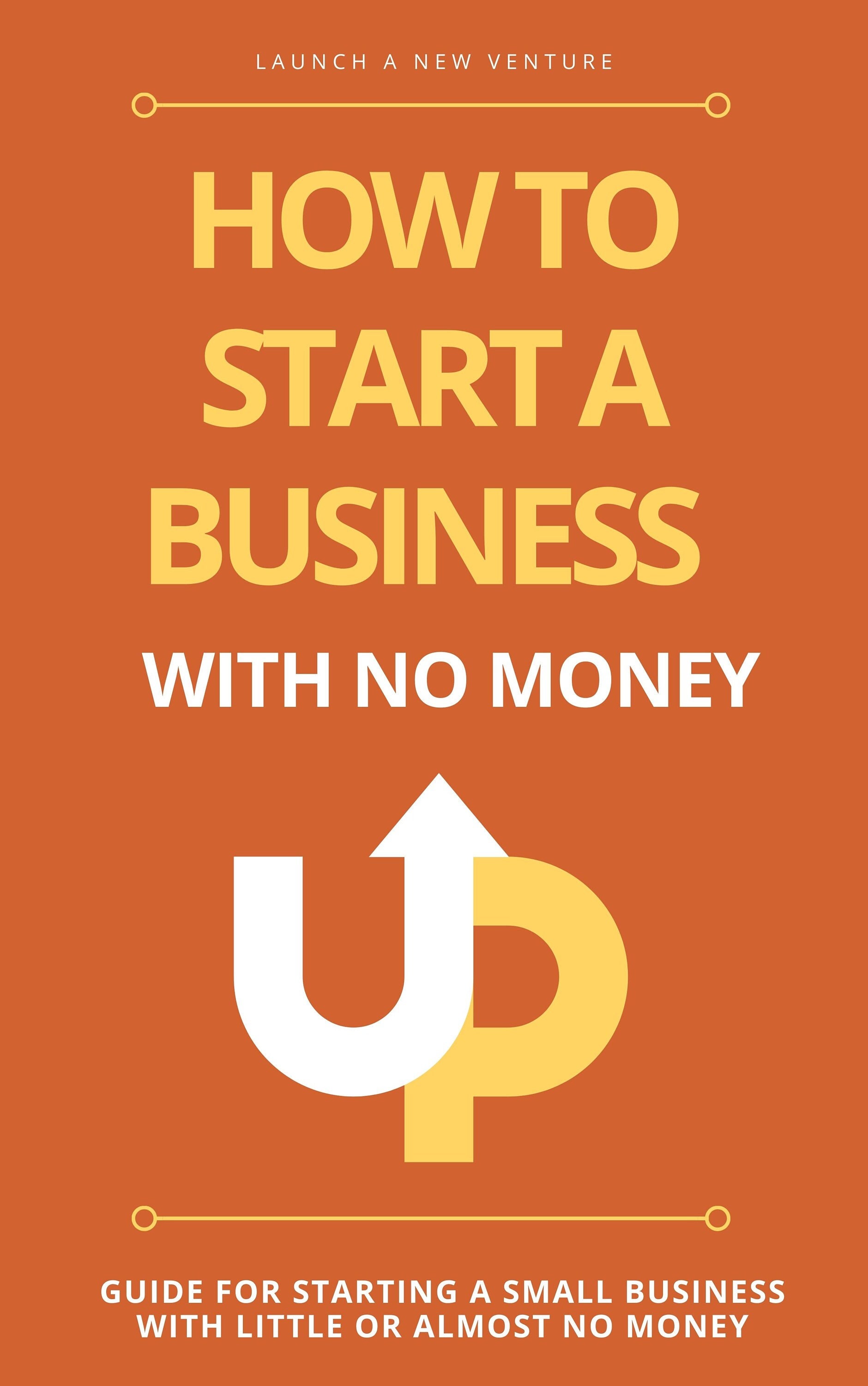 Start A Small Business With No Money How to Start a Business With No Money Ebook - Guide for Starting a