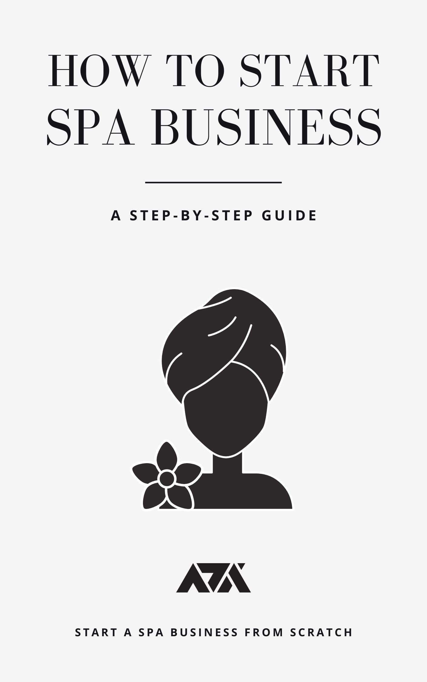 How to Start a Spa Business eBook - A Step-by-Step Guide to Get you Start a Spa Business from Scratch | PDF ePUB Instant Download