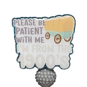 I&#39;m From the 1900s Badge Reel