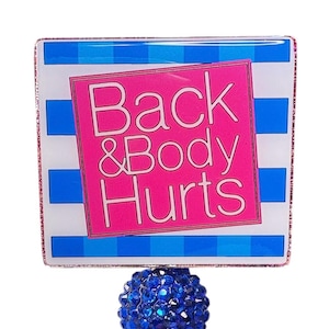Back & Body Hurts Badge Reel