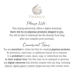 Op de afbeelding: Tekst op een witte achtergrond met een zwart bloemmotief en het woord "Fantasya" bovenaan. De tekst luidt "Let op: Deze aanbieding is uitsluitend een digitale download, er worden geen fysieke producten verzonden. Je kunt het bestand rechtstreeks van Etsy downloaden nadat je je aankoop hebt voltooid. Commerci&euml;le voorwaarden: Je mag de bestanden gebruiken om fysieke producten te maken. Er is geen toeschrijving, verkooplimiet of extra licentievergoeding vereist. Het is verboden om de bestanden in hun oorspronkelijke vorm door te verkopen, te delen, te kopi&euml;ren of te verspreiden. De bestanden mogen niet worden gebruikt om digitale bronnen te genereren die direct concurreren met mijn winkel, inclusief clipart, digitale papieren, bekerverpakkingen en andere soortgelijke items."