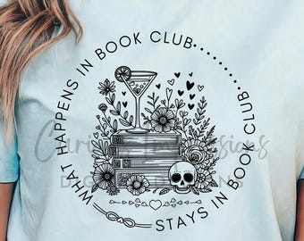 What Happens In Book Club Stays In Book Club Png, Bookish Png, Book lover shirt design, Book Nerd Png, Gift for book lovers, Fantasy Readers