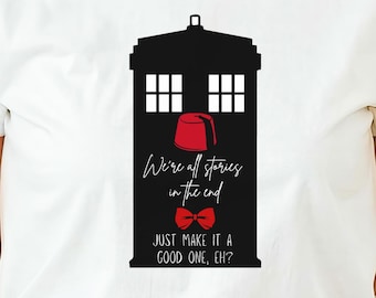 We're All Stories in The End Png, Doctor Who Quote, Doctor Who Shirt, Retro Nerd Tee, Gallifreyan, Tardis Png, Doctor Who Era, Wibbly Wobbly