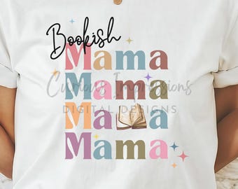 Bookish Mama Png, Mom Life Png, Trendy Mom, Bookish Life, Reading Era Png, Book Lover Shirt Design, Gift for Book Lovers, Gift for Mom