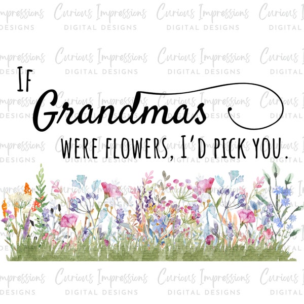 If Grandmas Were Flowers I'd Pick You Png, Abuela Png, Trendy Grandma, Mother's Day, Trendy Mom Gift, Nana Sweatshirt, Motherhood Hoodie