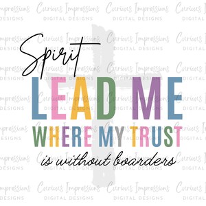 Spirit Lead Me When My Trust Is Without Boarders Png, Christian Apparel, Trendy Christian Gifts, Trendy Jesus Shirt, Bible Verse Sweatshirt
