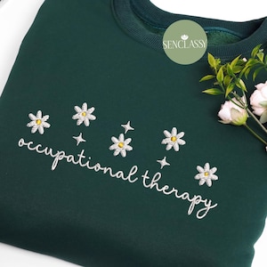 Daisy Flower Occupational Therapy Embroidered Sweatshirt, Pediatric Therapist Shirt, OT Graduation Gift For Teacher, Special Education Shirt