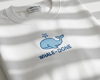 Embroidered Whale Done Sweatshirt, Cute Whale Embroidery Shirt, Funny Whale Shirt, Whale Lover Gift, Animal Lover Gift, Mental Health Shirt