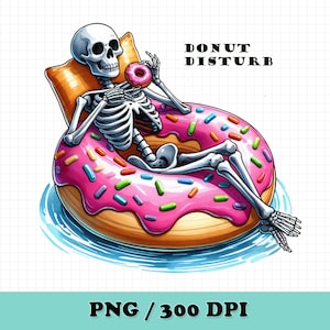 May include: Illustration of a skeleton relaxing on a pink donut-shaped float with colorful sprinkles, holding a donut. The text "DONUT DISTURB" is above the float. The image is labeled "PNG / 300 DPI".