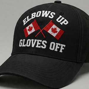 Elbows Up Gloves Off Canada Baseball Cap Canada Pride Hat Canadian Gift Idea Hat Maple Leaf Pride Canada Souvenir Political Statement