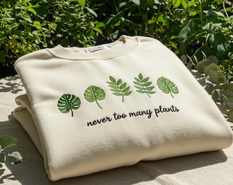 Moletom com bordado botânico, "Nunca é demais ter plantas", "Mamãe de Monstera", gola redonda, presente minimalista para amantes de plantas, ideal para pais de plantas de interior.
