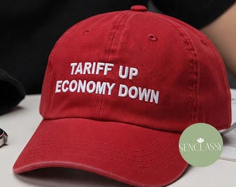 Tariff Up Economy Down Embroidered Hat, Donald Trump Anti-Tariff Hat, Funny Political Cap, My Tariff Did That Baseball Cap, Democrats Gift
