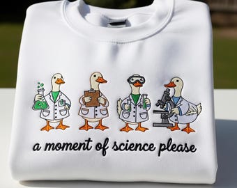 Funny Science Embroidered Sweatshirt– Duck Scientists Sweater – STEM Teacher Gift – Nerdy Lab Humor Crewneck