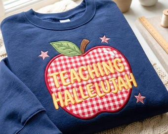 Teaching Hallelujah Embroidered Sweatshirt, Apple Applique Crewneck, Back to School Gift