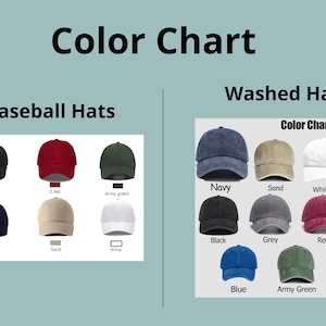 May include: Color chart showing different colors of baseball hats and washed hats. The baseball hats are available in black, dark red, army green, navy, sand, and white. The washed hats are available in navy, sand, white, black, grey, red, blue, and army green.