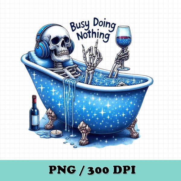 Busy Doing Nothing PNG,Funny Skeleton png,Funny shirt Design,Spooky Sublimation,Skeleton png,Trendy shirt design,trendy png,Sticker