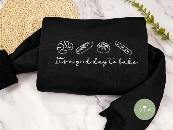 It's a Good Day To Bake Embroidered Sweatshirt, Baking Sweatshirt Women, Baking Lover Gift, Cooking Lady Shirt, Baker Mom Gift, Cookie Lover