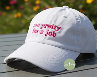 Too Pretty For A Job Bestickte Baseballmütze, Meme Mütze für Frauen, freche Baseballmütze mit Zitat, coole Truckermütze, trendiges Statement
