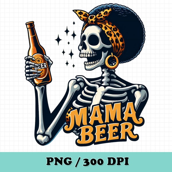 Mama Beer PNG, Skeleton Mom Clipart,Zombie Mom Clipart,Mom Skull PNG Design,Mothers Day Clipart Designs,Skeleton Tshirt,Funny Mom,Mom Life