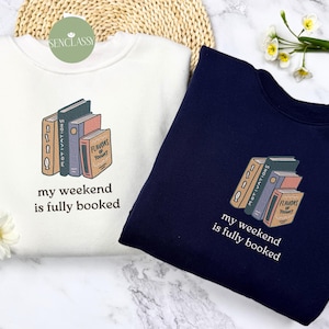 Sweat brodé Mon week-end est complet, pull pour amoureux des livres, cadeaux lecteur, cadeau rat de bibliothèque pour lecteur, cadeau bibliothécaire, chemise de lecture
