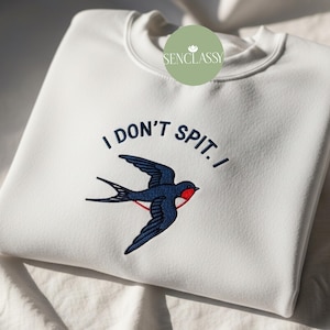 I Don’t Spit Embroidered Sweatshirt, Swallow Bird Crewneck, Bird Nerd Tee, Wine Lover Hoodie, Gift for Women, Trendy Summer Shirt