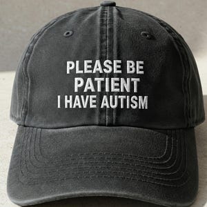 Please Be Patient, I have Autism Embroidered Baseball Cap, Autism Awareness Baseball Hat, Autistic Children, Autistic Adults Washed Hat