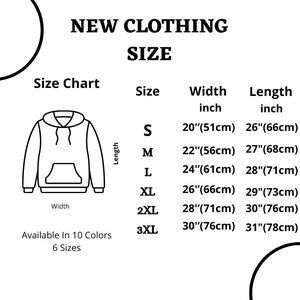May include: A size chart for a hoodie with measurements in inches and centimeters. The chart shows the width and length of the hoodie in sizes S, M, L, XL, 2XL, and 3XL. The hoodie is available in 10 colors.