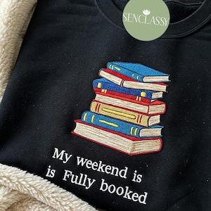 Sweat brodé Mon week-end est complet, sweat-shirt amateur de livres, cadeau de bibliothécaire, cadeaux de lecteur amateur de livres, cadeau de rat de bibliothèque pour lecteur