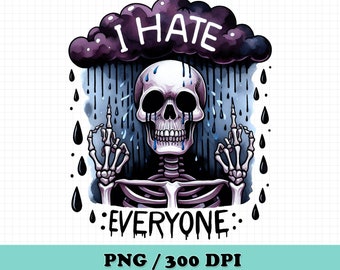 I Hate Everyone PNG,Funny Tired Skeleton,Funny Tshirt Design,Spooky Sublimation,Skeleton png,Trendy png,Stickers,Trendy shirt design