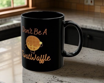 Don't Be A Twatwaffle-Sarcastic Mug-Humorous Coffee Cup for Sassy Vibes-Twatwaffle Mug-Witty Gift for Friends-Quirky Office Mug