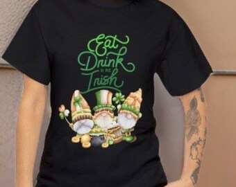 Eat, Drink And Be Irish T-Shirt-Gnome-themed Irish Shirt-Gnomes St. Patrick's Day Tee-Irish Spirit Tee-Celebratory St. Paddy's Tee