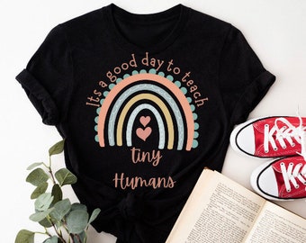 It's A Good Day To Teach Tiny Humans Tee | Teacher Appreciation Gift |  | Teach and Inspire Shirt | Teacher Gift