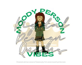Daria/Moody Person/Vibes/Digital Image/Sublimation