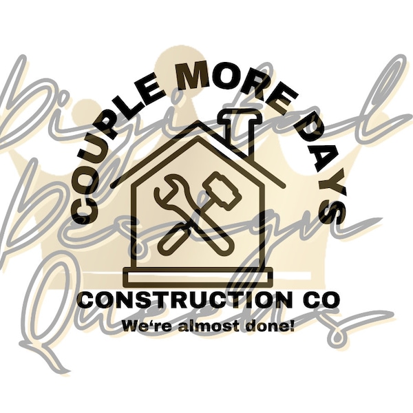 Couple More Days Construction/PNG/Funny/Sarcastic/Manly/Construction Workers