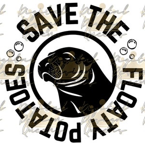 Save the Floaty Potatoes logo/PNG/Shirt Design/Tumbler Design/Manatee/Zoo Animals/Cute