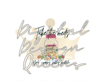 Tomar la medicación/Tonto/Loco/Salud mental/Sublimación/Imagen digital/Diseño/PNG