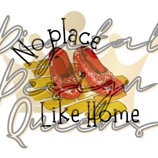 No Place like Home/Wizard of OZ/PNG/Transparent/Design/Tumbler Design/Wrap/Tumbler/Shirt/SVG