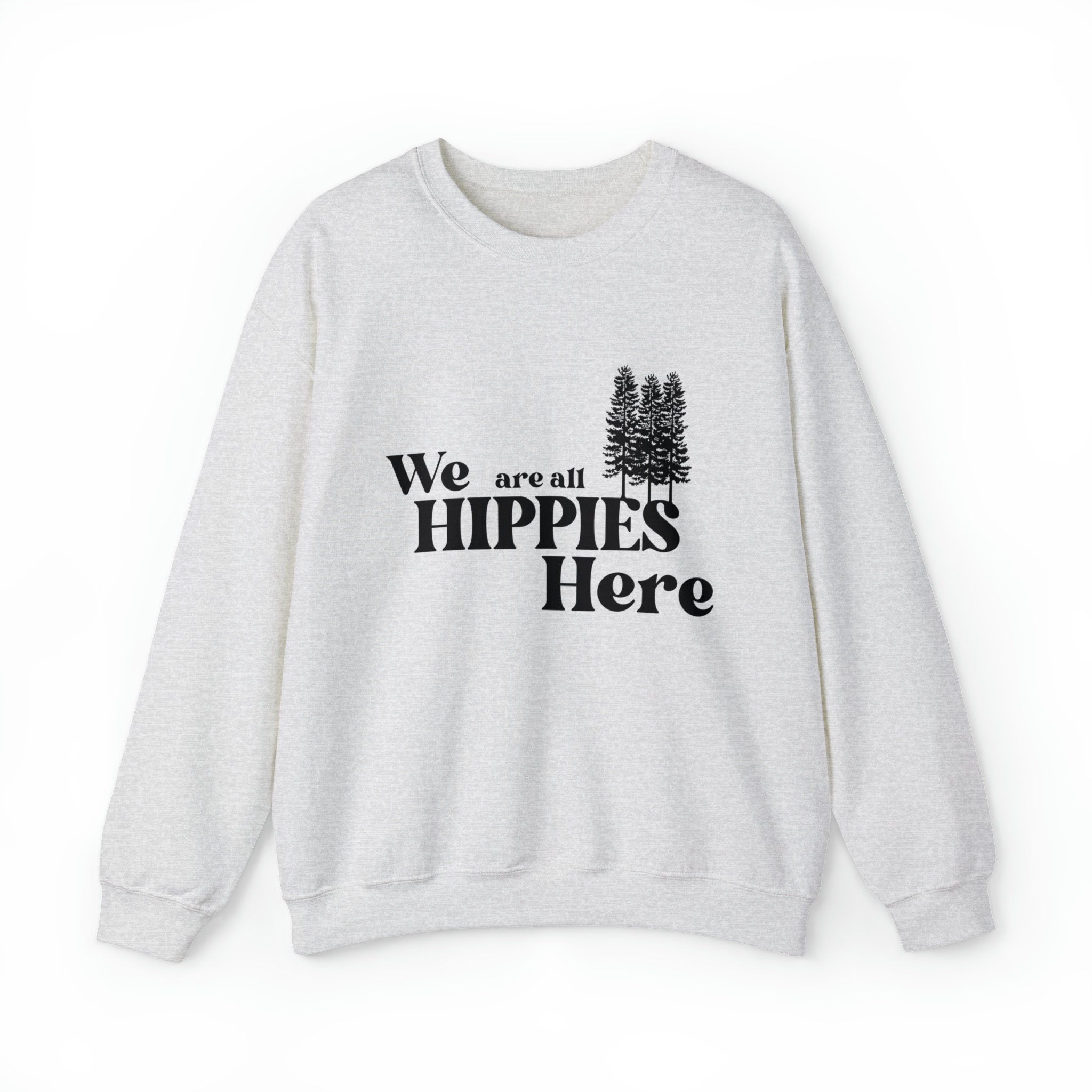 We Are All HIPPIES Here, Unisex Retro Crewneck, Groovy Sweatshirt